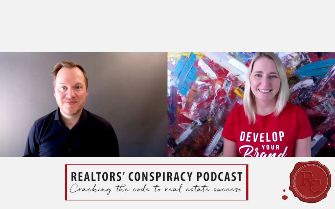 Realtors’ Conspiracy Podcast Episode 69: It’s Not About The Business You Built, It’s About The Business You’re Building.