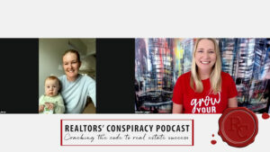 Realtors' Conspiracy Podcast Episode 174 - Work Moms: Being Real