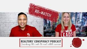 Realtors' Conspiracy Podcast Episode 224 - Re-watch: What You Give Is What You Get