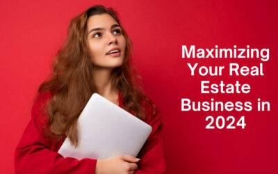 Maximizing Your Real Estate Business in 2024: Advanced Strategies for Agents