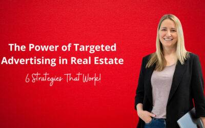 The Power of Targeted Advertising in Real Estate: 6 Strategies That Work