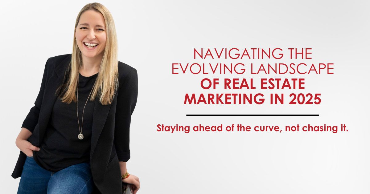 Navigating the Evolving Landscape of Real Estate Marketing in 2025